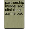 Partnership middel soc. uitsluiting aan te pak door Onbekend