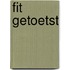 Fit getoetst