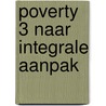 Poverty 3 naar integrale aanpak by Jan J. Boer