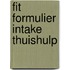Fit formulier intake thuishulp