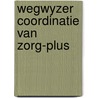 Wegwyzer coordinatie van zorg-plus by Dokter