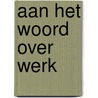 Aan het woord over werk door Verbeek