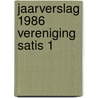 Jaarverslag 1986 vereniging satis 1 door Onbekend