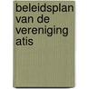 Beleidsplan van de vereniging atis door Onbekend