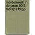 Meidenwerk in de jaren 90 2 meisjes begel