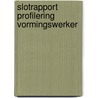 Slotrapport profilering vormingswerker door Onbekend