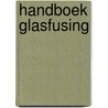 Handboek glasfusing door E. Prinse