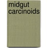 Midgut carcinoids door H. de Vries