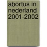 Abortus in Nederland 2001-2002 by C. Wijsen