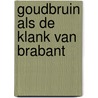 Goudbruin als de klank van brabant door Laat