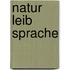Natur leib sprache