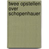 Twee opstellen over schopenhauer by Doorman