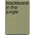 Blackboard in the jungle