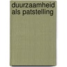 Duurzaamheid als patstelling door W. Dubbink