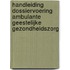 Handleiding dossiervoering Ambulante Geestelijke Gezondheidszorg