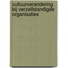 Cultuurverandering bij verzelfstandigde organisaties door M. Veenswijk