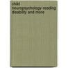 Child neuropsychology-reading disability and more door Onbekend