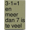 3-1=1 en meer dan 7 is te veel by G.W.J. Hendrikse