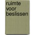 Ruimte voor beslissen