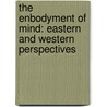 The enbodyment of mind: eastern and western perspectives door Onbekend
