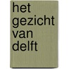 Het gezicht van Delft by P.J. Idenburg
