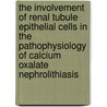 The involvement of renal tubule epithelial cells in the pathophysiology of calcium oxalate nephrolithiasis door C.F. Verkoelen