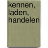 Kennen, laden, handelen door H. van Ruler