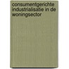 Consumentgerichte industrialisatie in de woningsector door C. van den Thillart