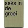 Seks in de groei door J. Rademakers