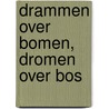 Drammen over bomen, dromen over bos by J.C. Siebrand