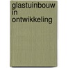 Glastuinbouw in ontwikkeling door A.J. Vijverberg