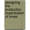 Designing the production organisation of SMES by M. Verweij