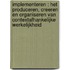 Implementeren : het produceren, creeren en organiseren van contextafhankelijke werkelijkheid