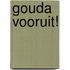 Gouda vooruit!