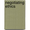 Negotiating ethics by R. van Es