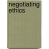 Negotiating ethics by R. van Es
