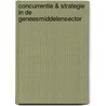 Concurrentie & strategie in de geneesmiddelensector door H. Snier