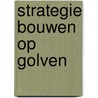 Strategie bouwen op golven door B. de Wit