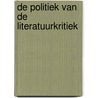 De politiek van de literatuurkritiek by P.E.M. van Dijk