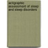 Actigraphic assessment of sleep and sleep disorders