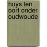 Huys ten Oort onder Oudwoude door J. Portengen