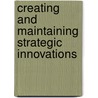 Creating and maintaining strategic innovations door Baden-Fuller
