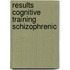 Results cognitive training schizophrenic