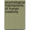 Psychological mechanisms of human creativity by Unknown