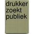 Drukker zoekt publiek