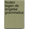 Fouten tegen de engelse grammatica by Delis