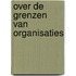 Over de grenzen van organisaties