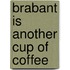 Brabant is another cup of coffee