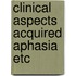 Clinical aspects acquired aphasia etc