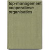 Top-management cooperatieve organisaties by Welmoed Homan